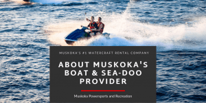 Rent your next boat or jetski in Muskoka